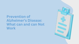 Prevention of Alzheimer’s Disease What can and can Not Work