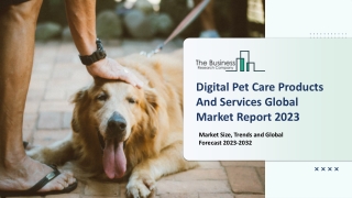 Digital Pet Care Products And Services Market 2023 - 2032