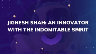 Jignesh Shah An innovator with the indomitable spirit