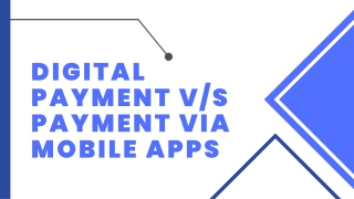 Digital Payment vs Payment via Mobile Apps