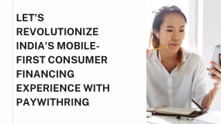 Let's revolutionize India's Mobile-first consumer financing experience with paywithRING