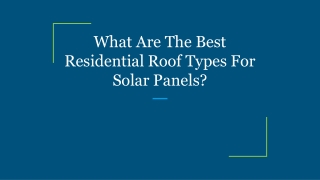 What Are The Best Residential Roof Types For Solar Panels?