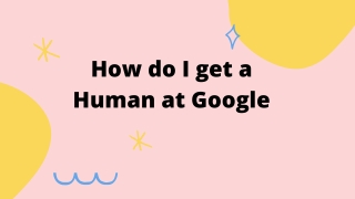 How do I get a Human at Google