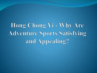 Hong Chong Yi - Why Are Adventure Sports Satisfying and Appealing