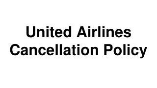 United Airlines Cancellation Policy |  61-2 8091 7439