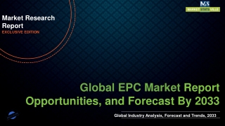 EPC Market 2022 Industry Size, Emerging Trends, Regions, Growth Insights, Opportunities, and Forecast By 2033