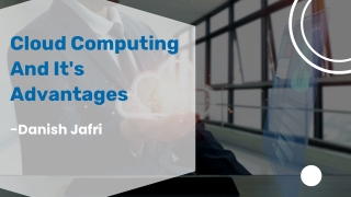 Cloud Computing And It's Advantages - Danish Jafri