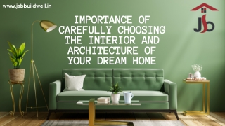 Importance of Carefully Choosing the Interior and Architecture of Your Dream Home
