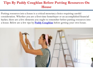 Tips By Paddy Coughlan Before Putting Resources On House