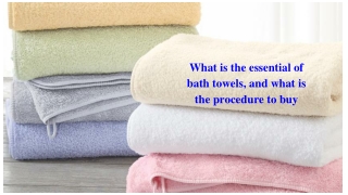 what is the essential of bath towels and what is the procedure to buy