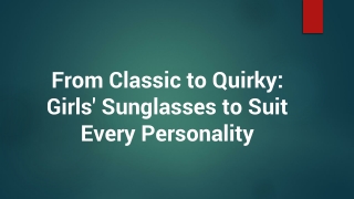 From Classic to Quirky: Girls' Sunglasses to Suit Every Personality