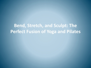 The Perfect Fusion of Yoga and Pilates