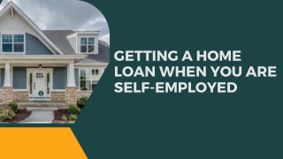 Getting a Home Loan When You are self-employed