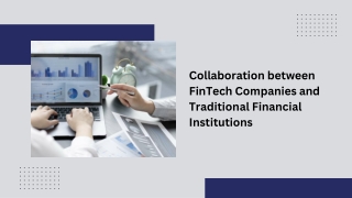 Collaboration between FinTech Companies and Traditional Financial Institutions