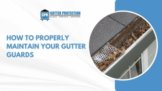 How To Properly Maintain Your Gutter Guards