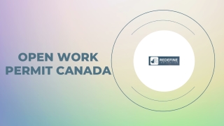 Open Work Permit Canada-Redefine Immigration