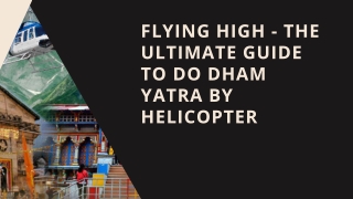 Flying High - The Ultimate Guide to Do Dham Yatra by Helicopter