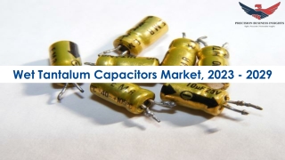 Wet Tantalum Capacitors Market Opportunities, Business Forecast To 2029