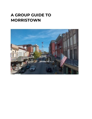 A GROUP GUIDE TO MORRISTOWN