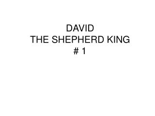 DAVID THE SHEPHERD KING # 1