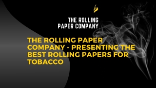 The Rolling Paper Company - Presenting the Best Rolling Papers For Tobacco