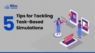 5 Tips for Tackling Task-Based Simulations