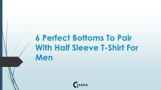 6 Perfect Bottoms To Pair With Half Sleeve T-Shirt For Men