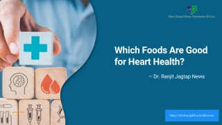 Which Foods Are Good for Heart Health - Dr. Ranjit Jagtap News