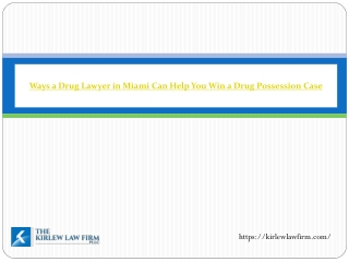 Ways a Drug Lawyer in Miami Can Help You Win a Drug Possession Case