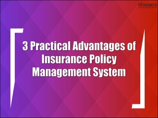 3 Practical Advantages of Insurance Policy Management System