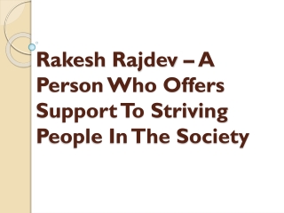 Rakesh Rajdev – A Person Who Offers Support To Striving People In The Society