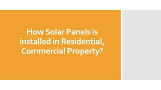 How Solar Panels is installed in Residential, Commercial Property