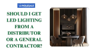 Should I get LED Lighting from a Distributor or a General Contractor