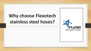 Why choose Flexotech stainless steel hoses?