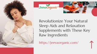 Revolutionize Your Natural Sleep Aids and Relaxation Supplements with These Key Raw Ingredients