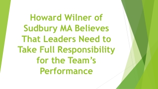 Howard Wilner of Sudbury MA Believes That Leaders Need to Take Full Responsibility for the Team’s Performance