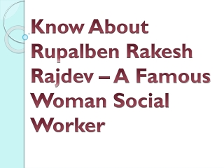 Know About Rupalben Rakesh Rajdev – A Famous Woman Social Worker