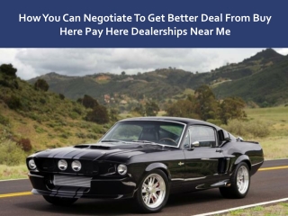 How You Can Negotiate To Get Better Deal From Buy Here Pay Here Dealerships Near Me