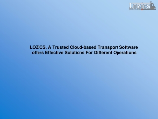 LOZICS, A Trusted Cloud-based Transport Software offers Effective Solutions For Different Operations