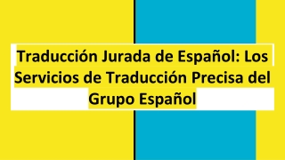 Traducción Jurada de Español_ Los Servicios de Traducción Precisa Grupo Español