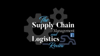 The Supply Chain Management and Logistics Review