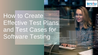 How to Create Effective Test Plans and Test Cases for Software Testing