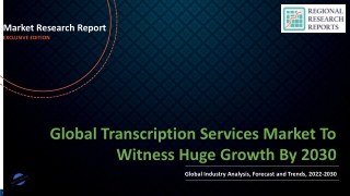 Transcription Services Market To Witness Huge Growth By 2030