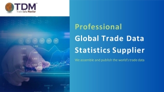 Professional Global Trade Data Statistics Supplier - Trade Data Monitor