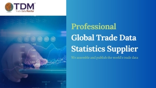 Professional Global Trade Data Statistics Supplier - Trade Data Monitor