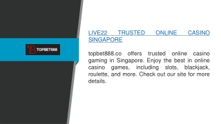 Live22 Trusted Online Casino Singapore topbet888.co
