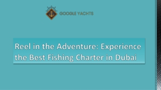 Reel in the Adventure Experience the Best Fishing Charter in Dubai