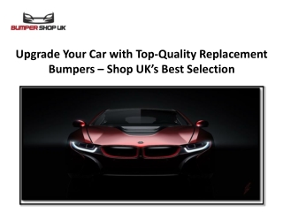 Upgrade Your Car with Top-Quality Replacement Bumpers – Shop UK’s Best Selection