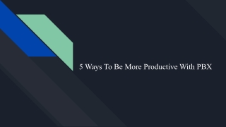 5 Ways To Be More Productive With PBX