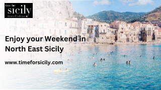 Enjoy your Weekend in North East Sicily